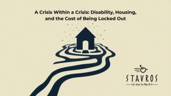 Graphic with the headline “A Crisis Within a Crisis: Disability, Housing, and the Cost of Being Locked Out.” A stylized house sits on a small island with a winding path leading toward it, suggesting barriers to access. Stavros Center for Independent Livin
