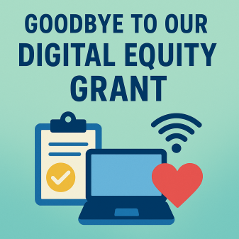 A graphic with the words “Goodbye to Our Digital Equity Grant” in bold navy text on a soft teal background. Below the text are flat-style icons: a clipboard with a yellow check mark, a blue laptop with a red heart in front of it, and a navy Wi-Fi signal,